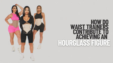 How Do Waist Trainers Contribute to Achieving an Hourglass Figure?